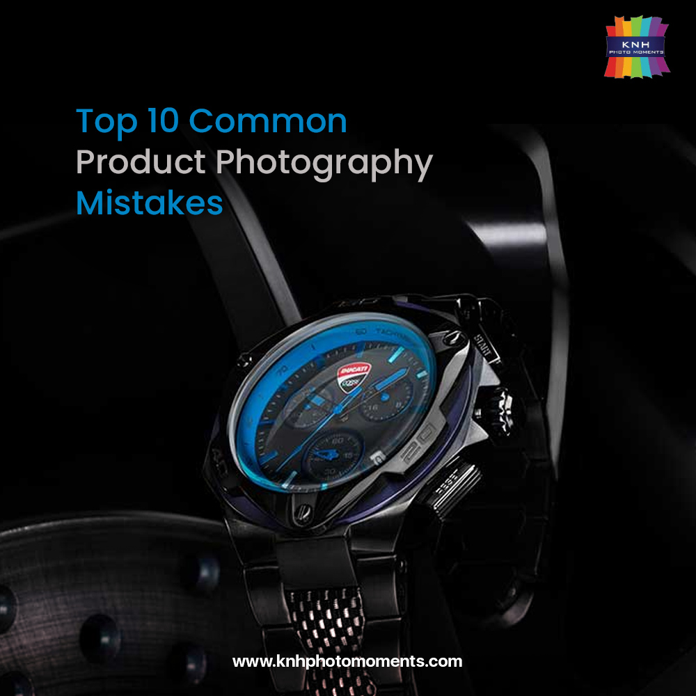 The Top 10 Common Product Photography Mistakes